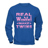 Real Women Make Twins T-Shirt & Hoodie | Teecentury.com