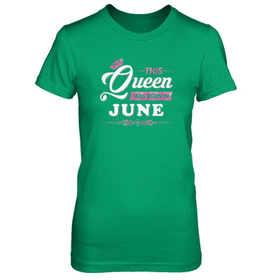 This Queen Was Born In June T-Shirt & Tank Top | Teecentury.com