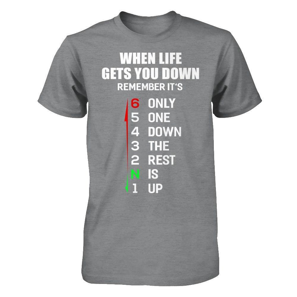 When Life Gets You Down Remember It's Only One Down The Rest Is Up T-Shirt & Hoodie | Teecentury.com