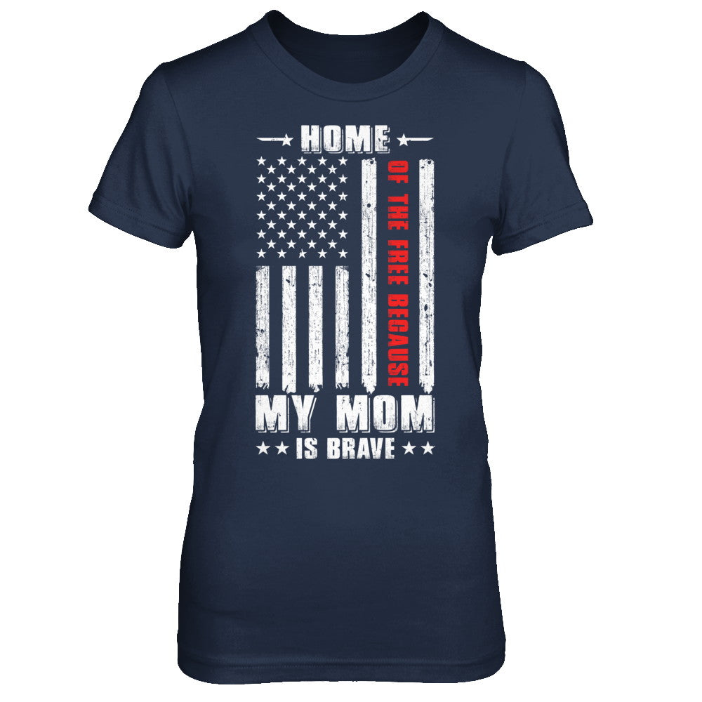 Home Of The Free Because My Mom Is Brave Son Daughter T-Shirt & Hoodie | Teecentury.com