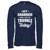 My Grandkid And I Got In Trouble Today Papa Grandma T-Shirt & Hoodie | Teecentury.com