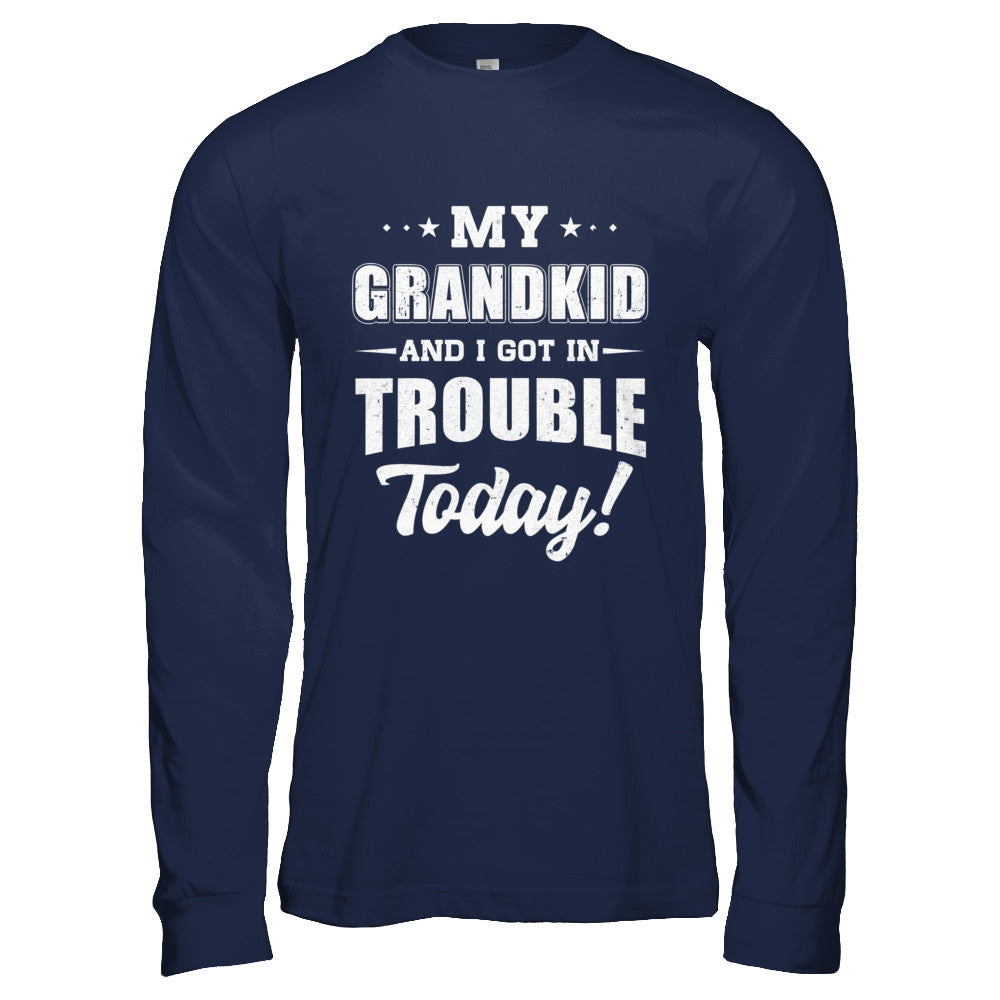 My Grandkid And I Got In Trouble Today Papa Grandma T-Shirt & Hoodie | Teecentury.com