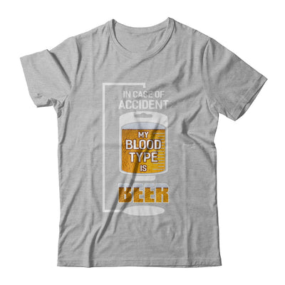 Beer In Case Of Accident My Blood Type Is Beer T-Shirt & Hoodie | Teecentury.com