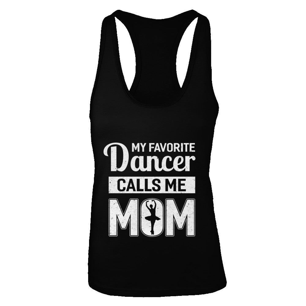 My Favorite Dancer Calls Me Mom Funny Ballet Dance T-Shirt & Tank Top | Teecentury.com