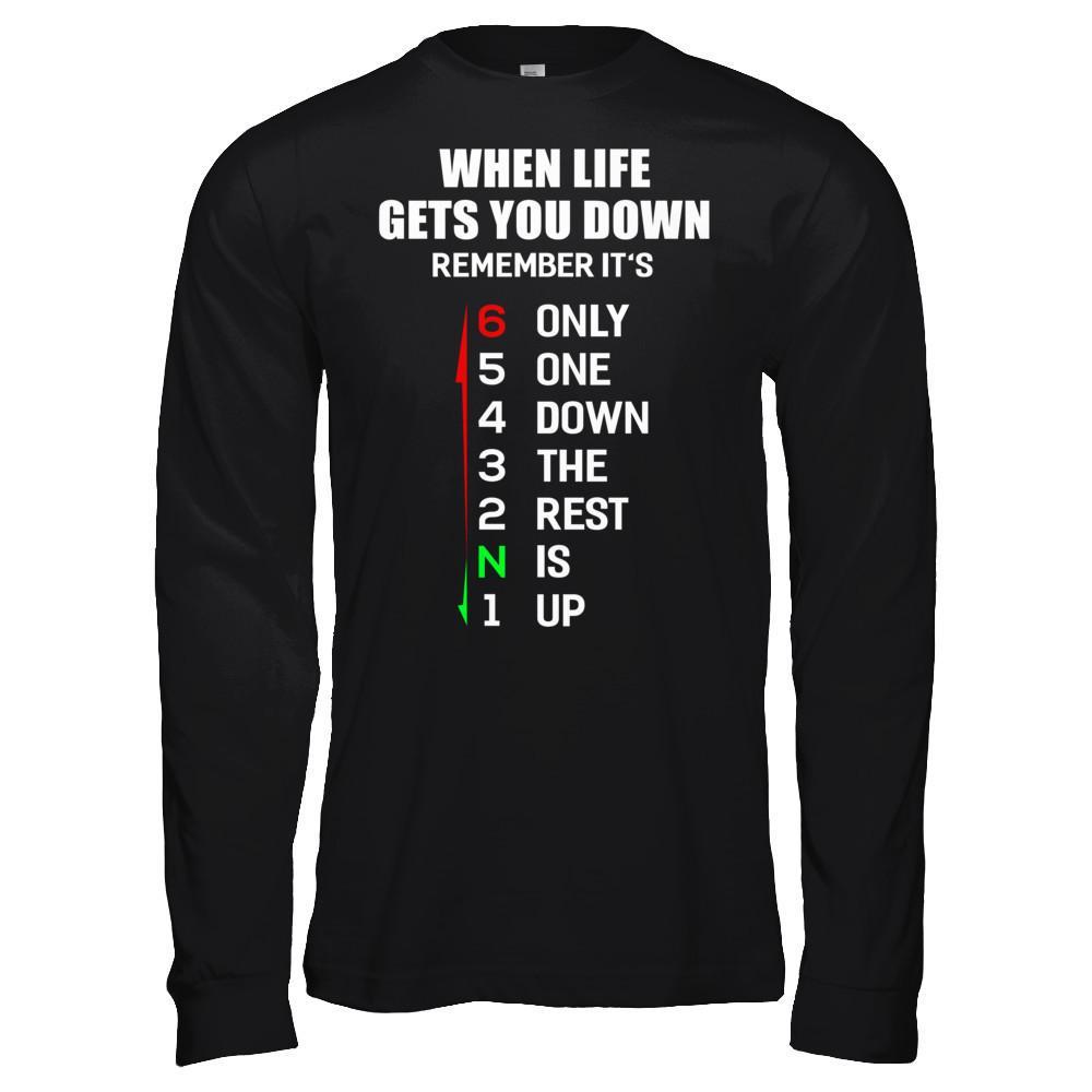 When Life Gets You Down Remember It's Only One Down The Rest Is Up T-Shirt & Hoodie | Teecentury.com