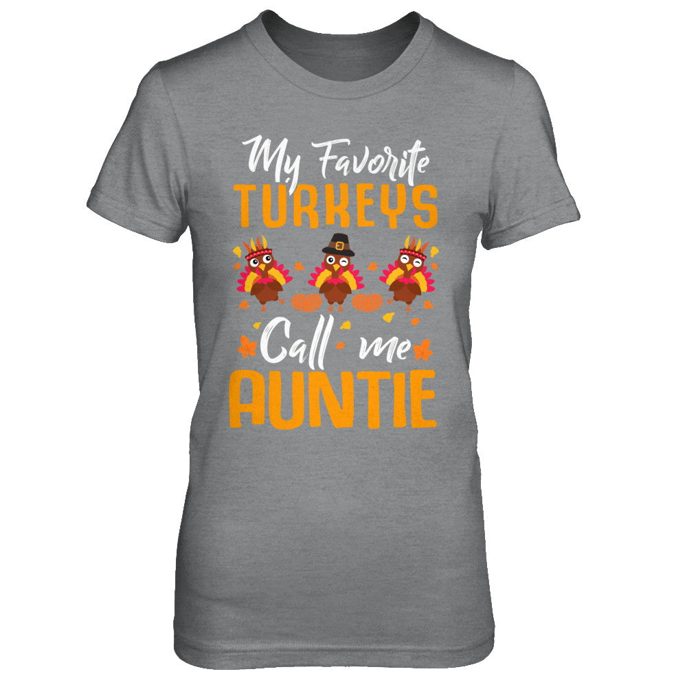 My Favorites Turkeys Call Me Auntie Thanksgiving Day T-Shirt & Sweatshirt | Teecentury.com