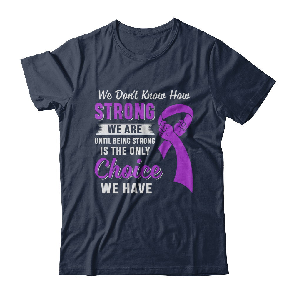 Being Strong Choice Stomach Alzheimer's Epilepsy Awareness T-Shirt & Hoodie | Teecentury.com