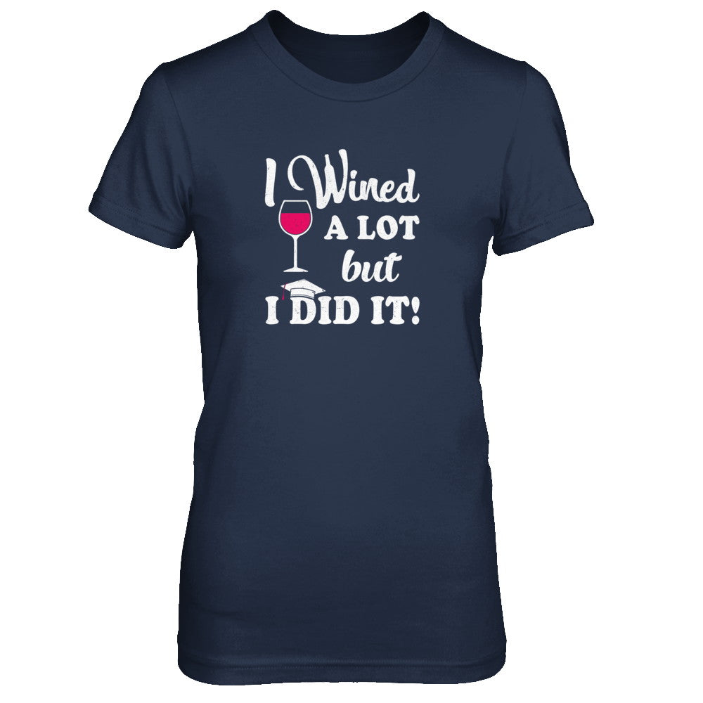 Graduation Masters Degree Gift I Did It Wine Lovers T-Shirt & Tank Top | Teecentury.com