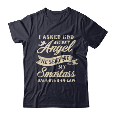 I Asked God For An Angel He Sent Me My Smartass Daughter-In-Law T-Shirt & Hoodie | Teecentury.com