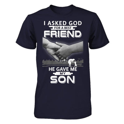 I Asked God For A Best Friend He Gave Me My Son T-Shirt & Hoodie | Teecentury.com