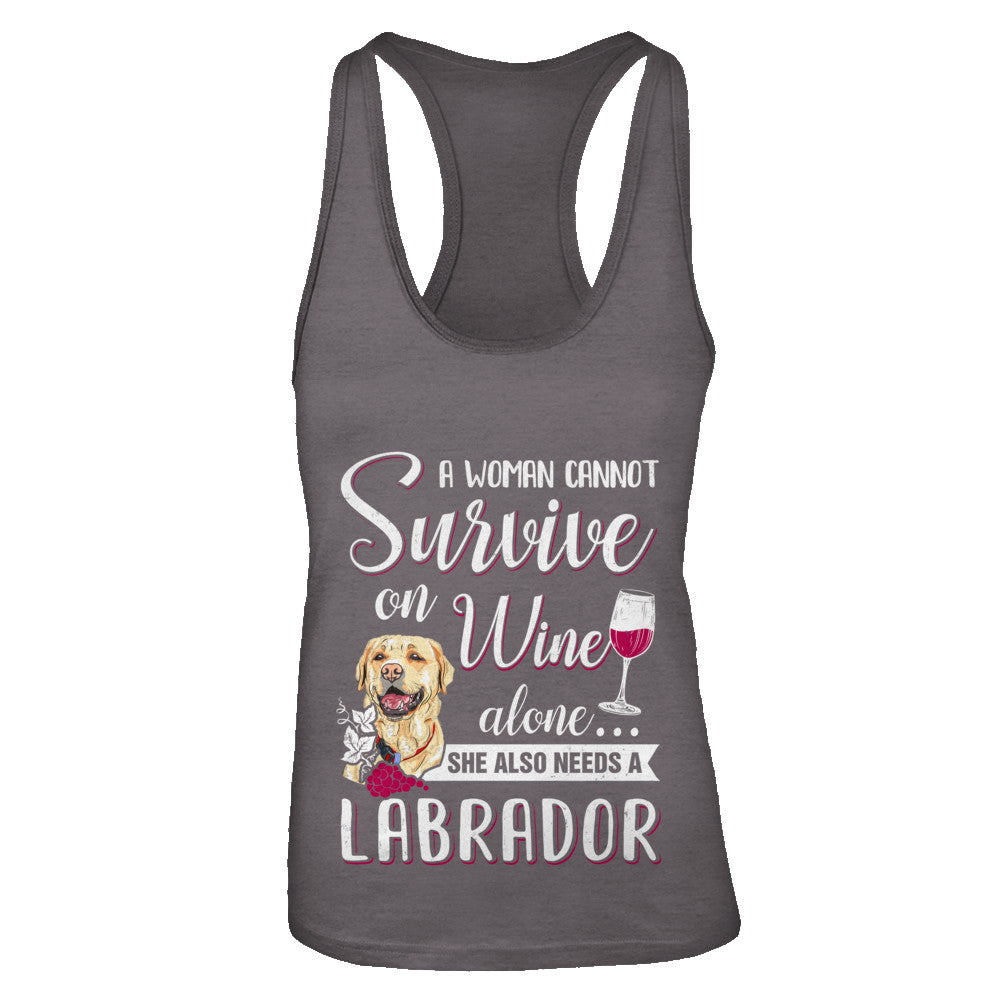 A Woman Can't Survive On Wine Alone Labrador Dog T-Shirt & Tank Top | Teecentury.com