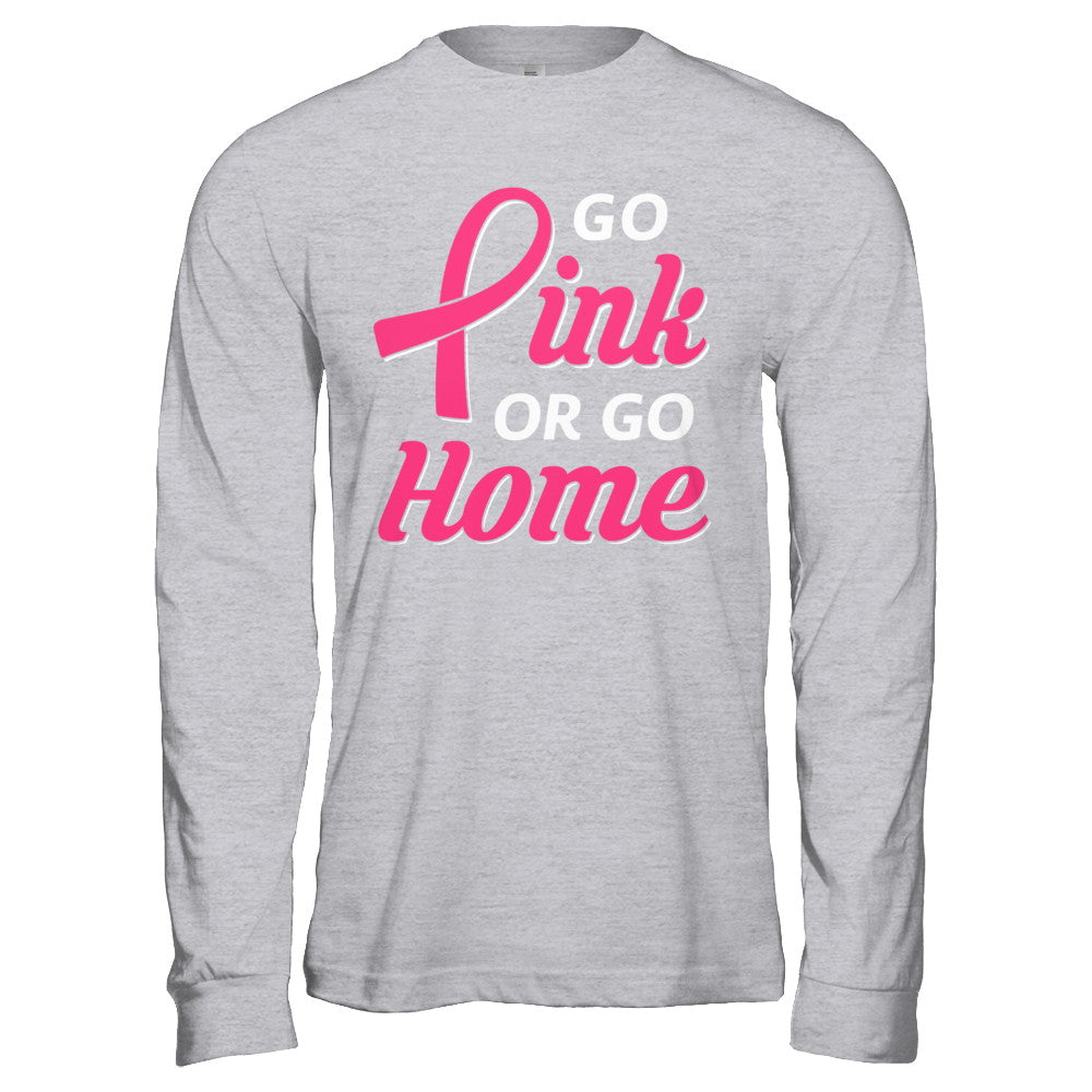 Go Pink Or Go Home Breast Cancer Awareness Month T-Shirt & Hoodie | Teecentury.com