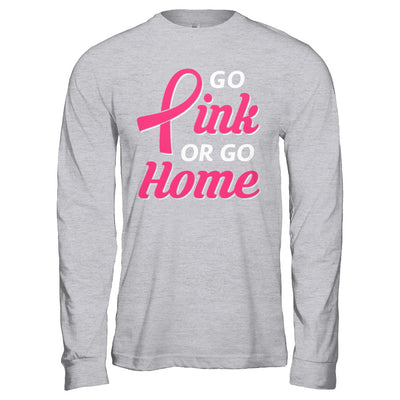 Go Pink Or Go Home Breast Cancer Awareness Month T-Shirt & Hoodie | Teecentury.com
