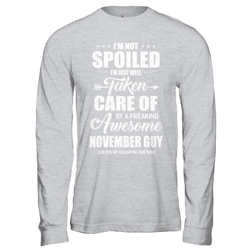 I Am Not Spoiled Just Well Taken Care Of November Guy T-Shirt & Hoodie | Teecentury.com