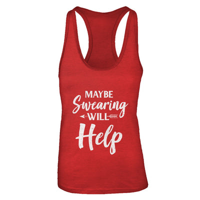 Maybe Swearing Will Help T-Shirt & Tank Top | Teecentury.com