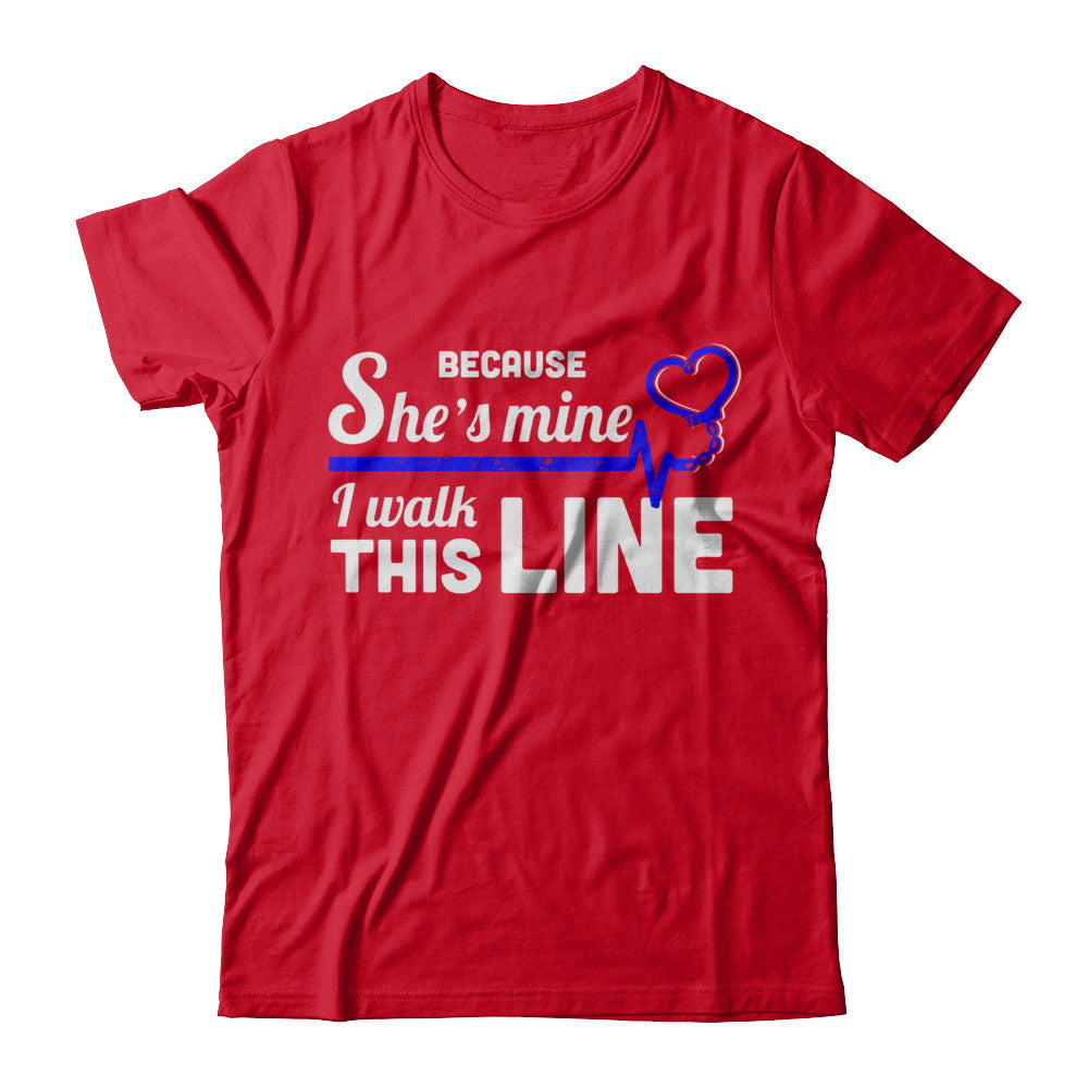 Because She's Mine I Walk This Line Thin Blue Line T-Shirt & Hoodie | Teecentury.com