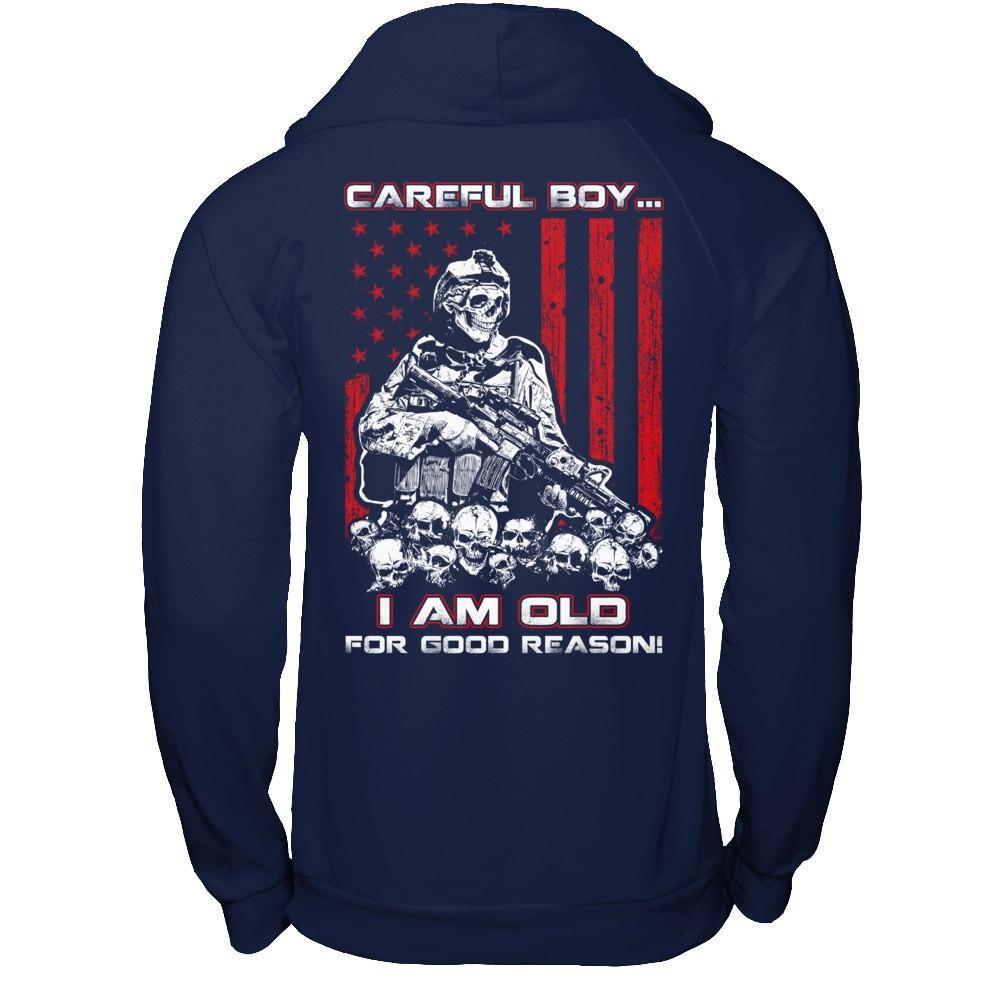 Careful Boy I'm Old For Good Reason T-Shirt & Hoodie | Teecentury.com