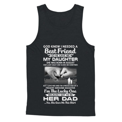 I Needed A Best Friend He Gave Me My Daughter August Dad T-Shirt & Hoodie | Teecentury.com
