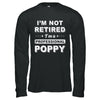 I'm Not Retired A Professional Poppy Father Day Gift T-Shirt & Hoodie | Teecentury.com