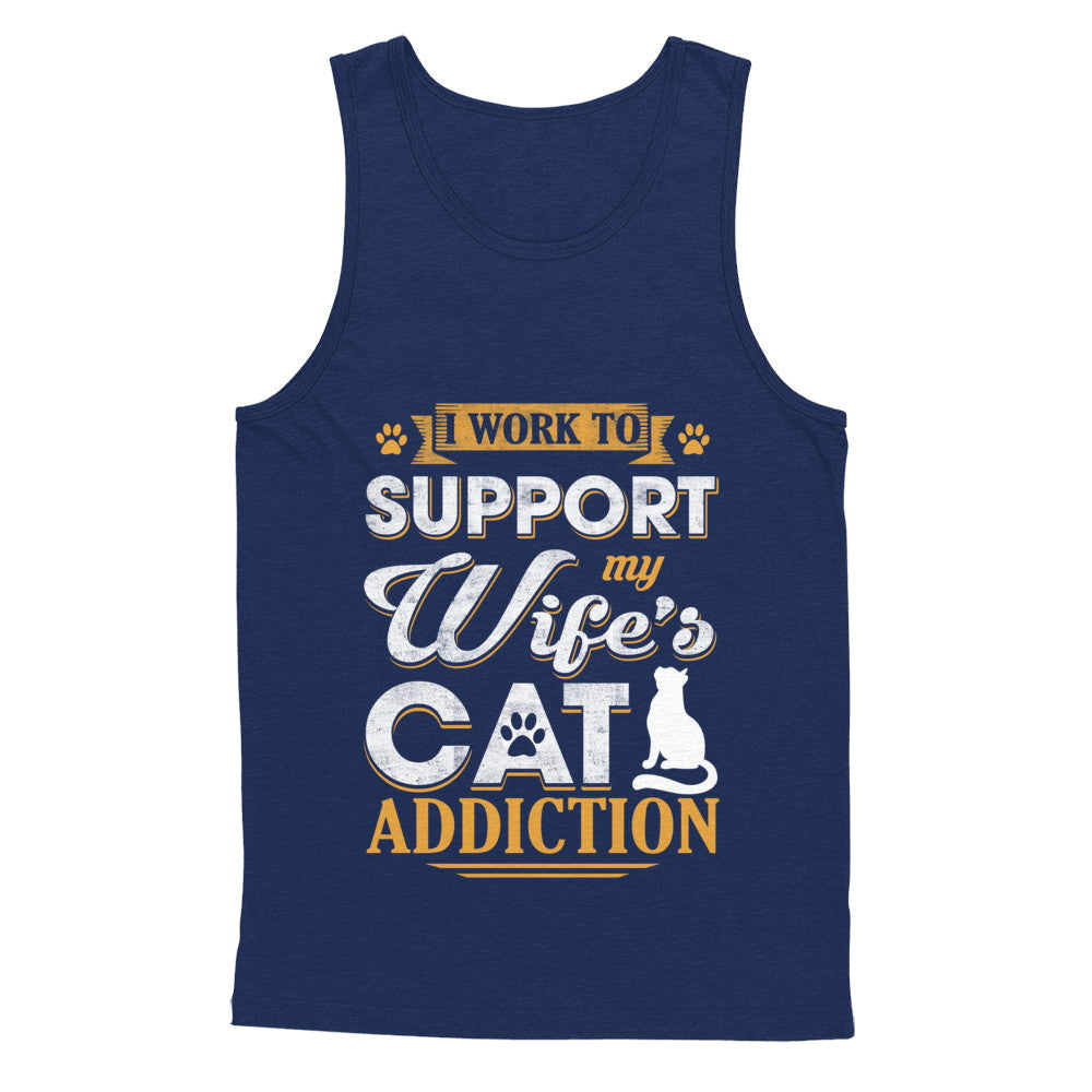 I Work To Support My Wife's Cat Addiction T-Shirt & Hoodie | Teecentury.com