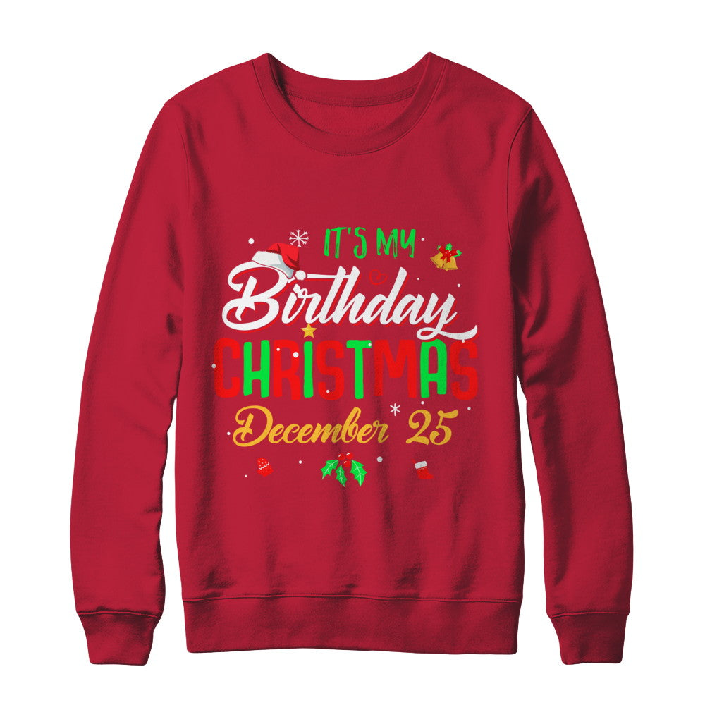 It's My Birthday Christmas December 25 T-Shirt & Sweatshirt | Teecentury.com