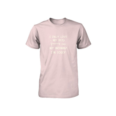 I Only Love My Bed And My Momma Youth Youth Shirt | Teecentury.com