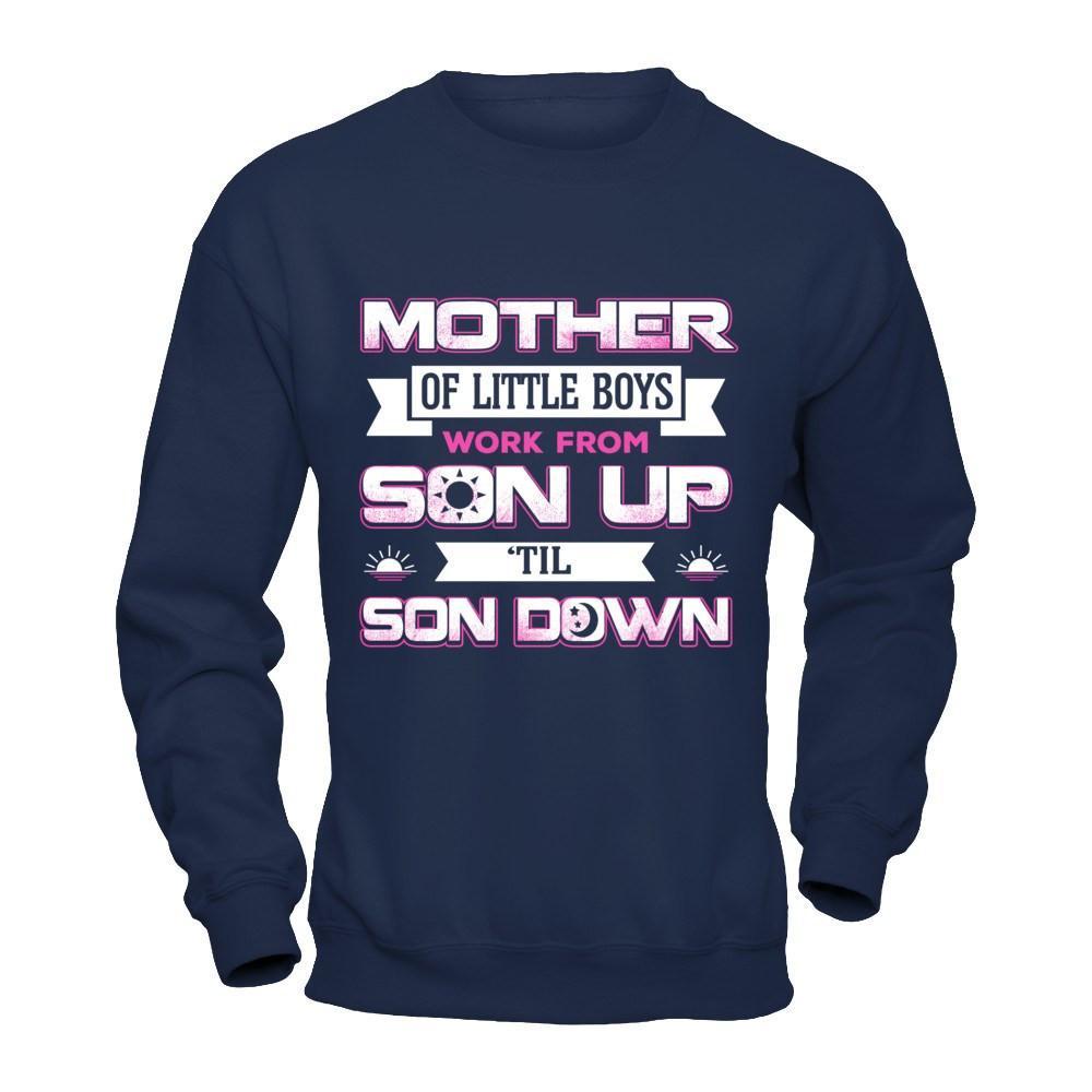 Mother Of Little Boys Work From Son Up 'Til Son Down T-Shirt & Hoodie | Teecentury.com