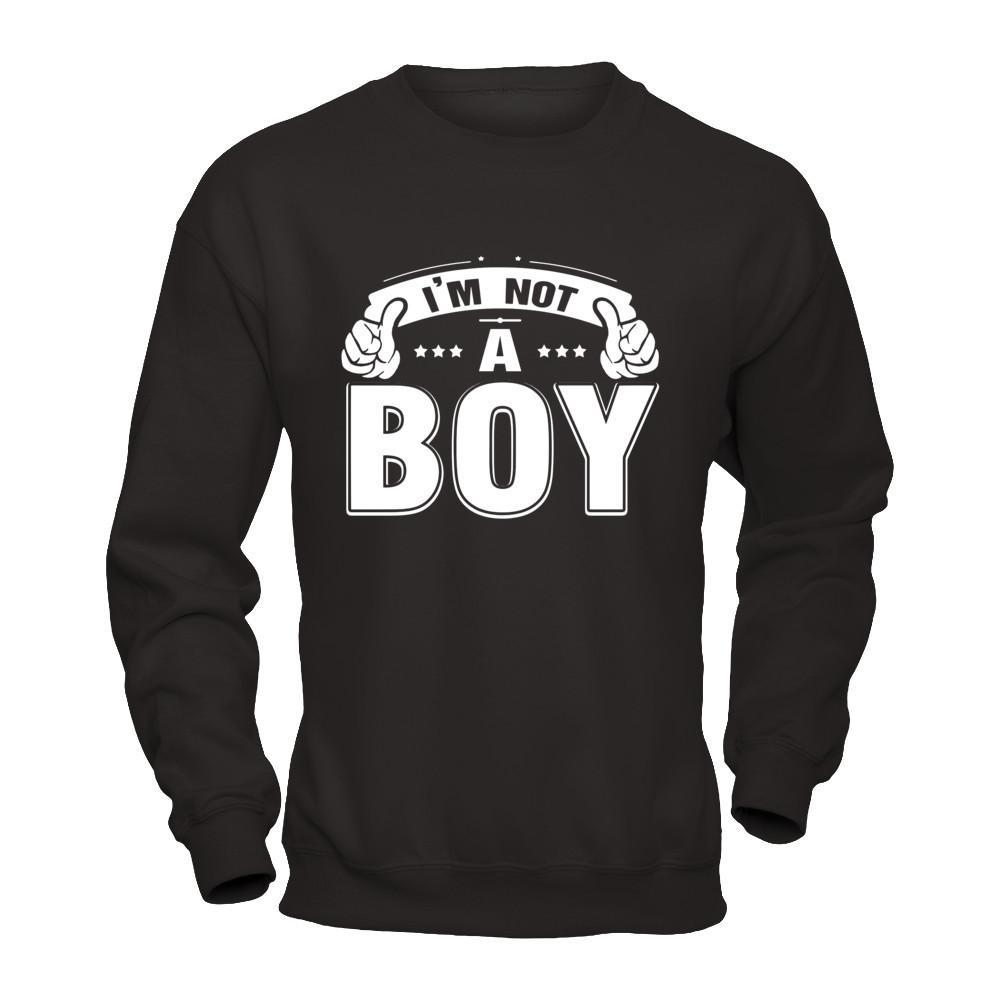 I'm Not A Boy T-Shirt & Hoodie | Teecentury.com