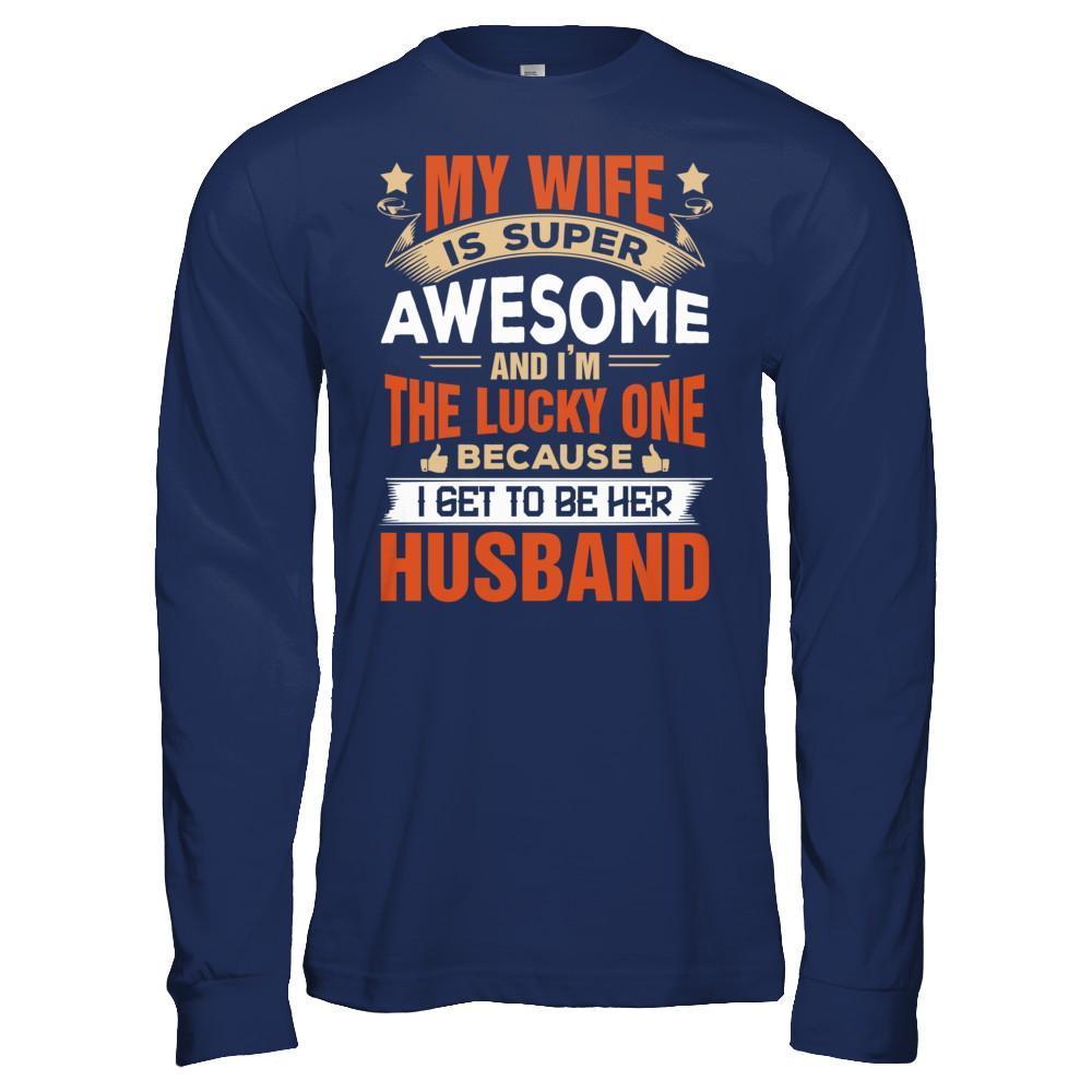 My Wife Is Super Awesome And I Am The Lucky One T-Shirt & Hoodie | Teecentury.com