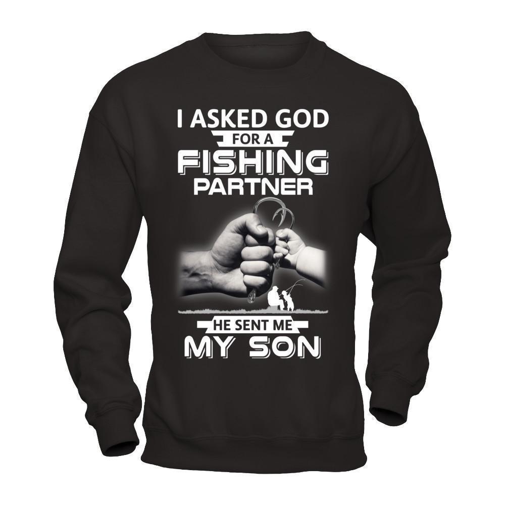 I Asked God For A Fishing Partner He Sent Me My Son T-Shirt & Hoodie | Teecentury.com