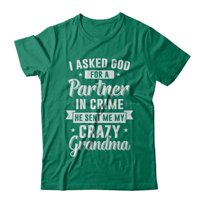 I Asked God For A Partner In Crime He Sent Me Crazy Grandma T-Shirt & Hoodie | Teecentury.com