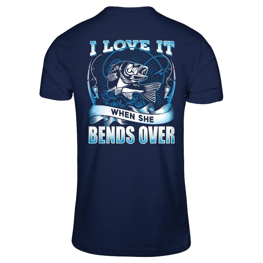 I Love It When She Bends T-Shirt & Hoodie | Teecentury.com