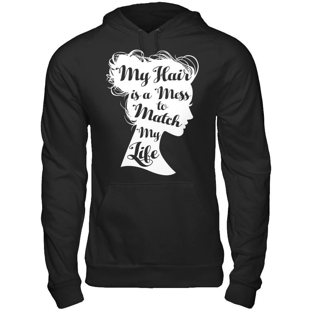 My Hair Is A Mess To Match My Life T-Shirt & Hoodie | Teecentury.com