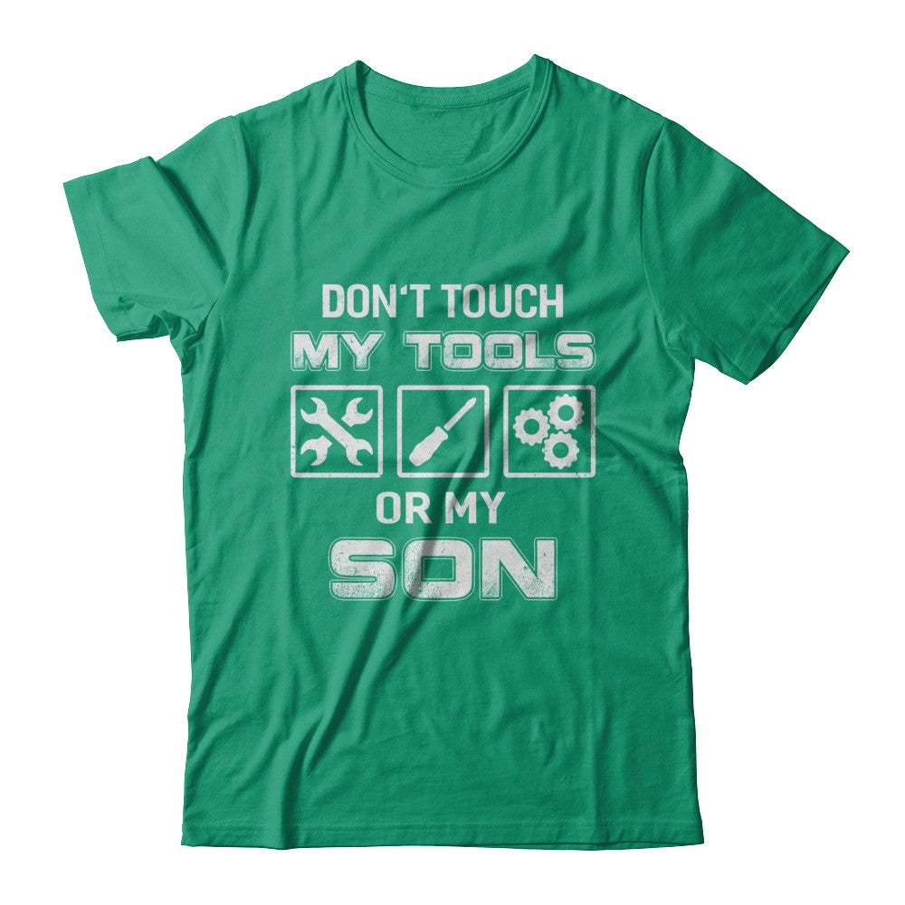 Don't Touch My Tools Or My Son Funny Mechanic T-Shirt & Hoodie | Teecentury.com