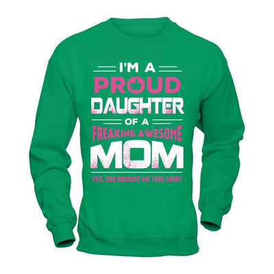 I'm A Proud Daughter Of A Freaking Awesome Mom T-Shirt & Hoodie | Teecentury.com