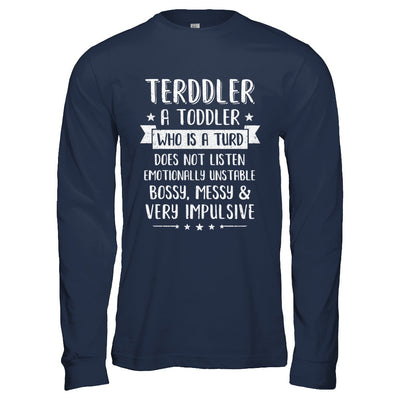 Terddler Who Is A Turd Can Not Listen Toddlers Gift T-Shirt & Hoodie | Teecentury.com