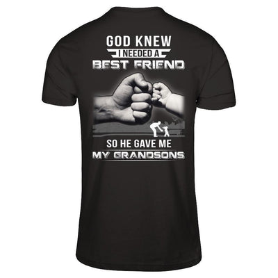 God Knew I Needed A Best Friend So He Gave Grandsons T-Shirt & Hoodie | Teecentury.com
