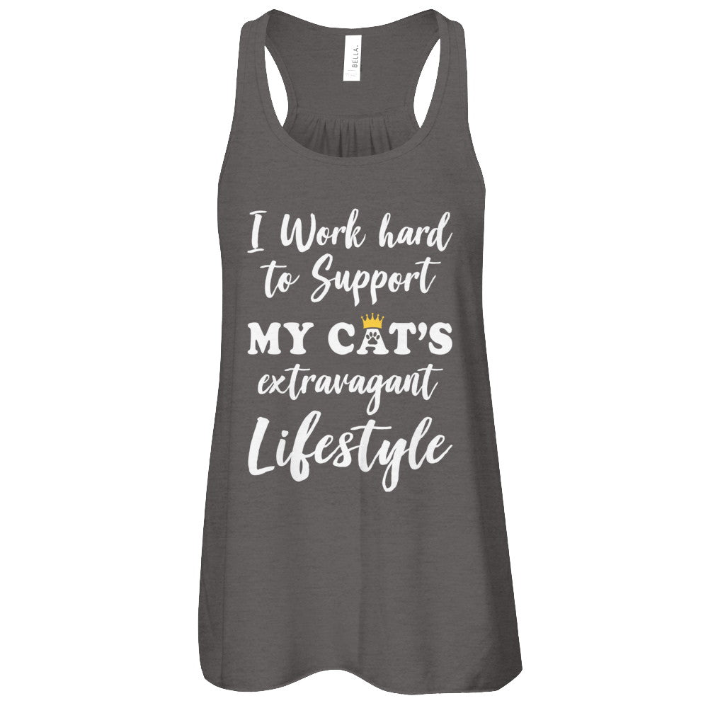 I Work Hard To Support My Cat's Extravagant Lifestyle T-Shirt & Tank Top | Teecentury.com
