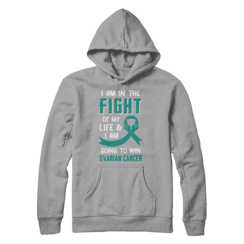 I'm In The Fight Of My Life And Win Ovarian Cancer T-Shirt & Hoodie | Teecentury.com