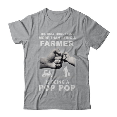 Love More Than Farmer Being A Pop Pop Fathers Day T-Shirt & Hoodie | Teecentury.com