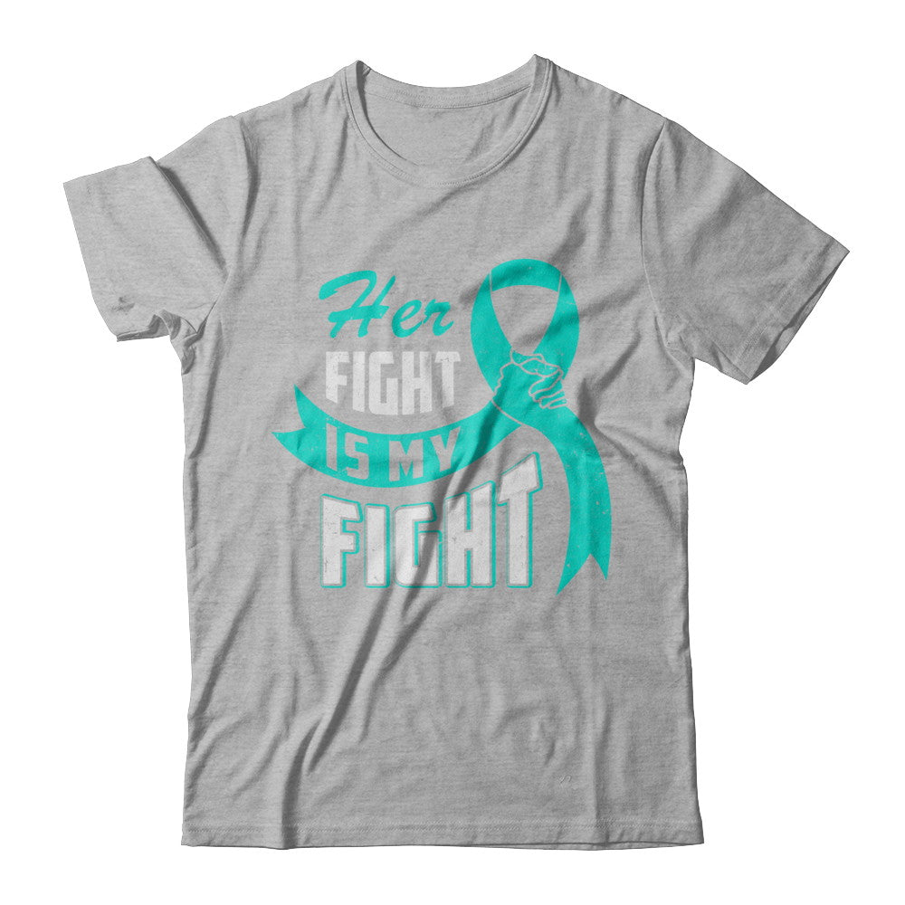 Her Fight is My Fight Ovarian Cancer Teal Awareness Ribbon T-Shirt & Hoodie | Teecentury.com