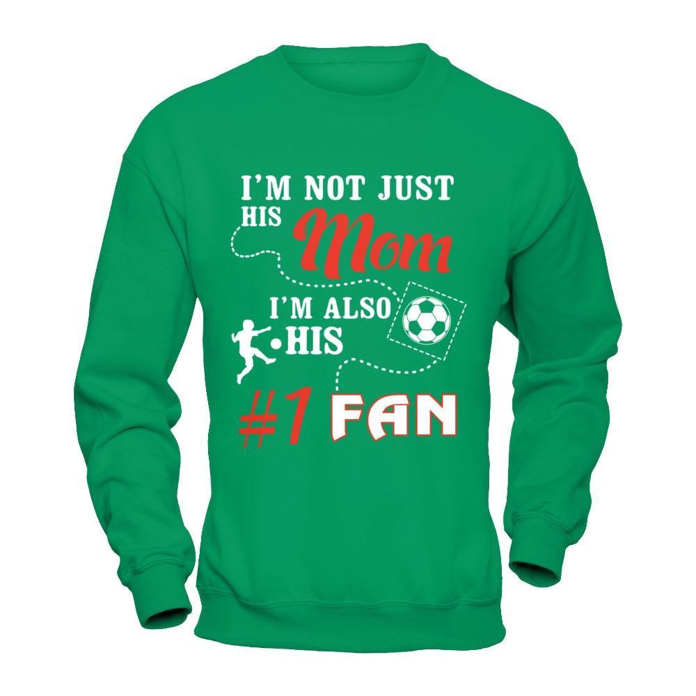 I'm Not Just His Mom I'm Also His Fan Soccer Mom T-Shirt & Hoodie | Teecentury.com