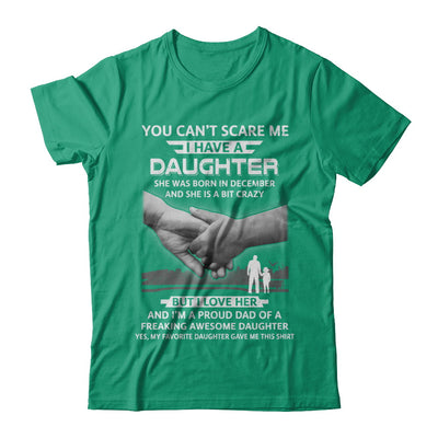 I Have A Daughter She Was Born In December Dad Gift T-Shirt & Hoodie | Teecentury.com