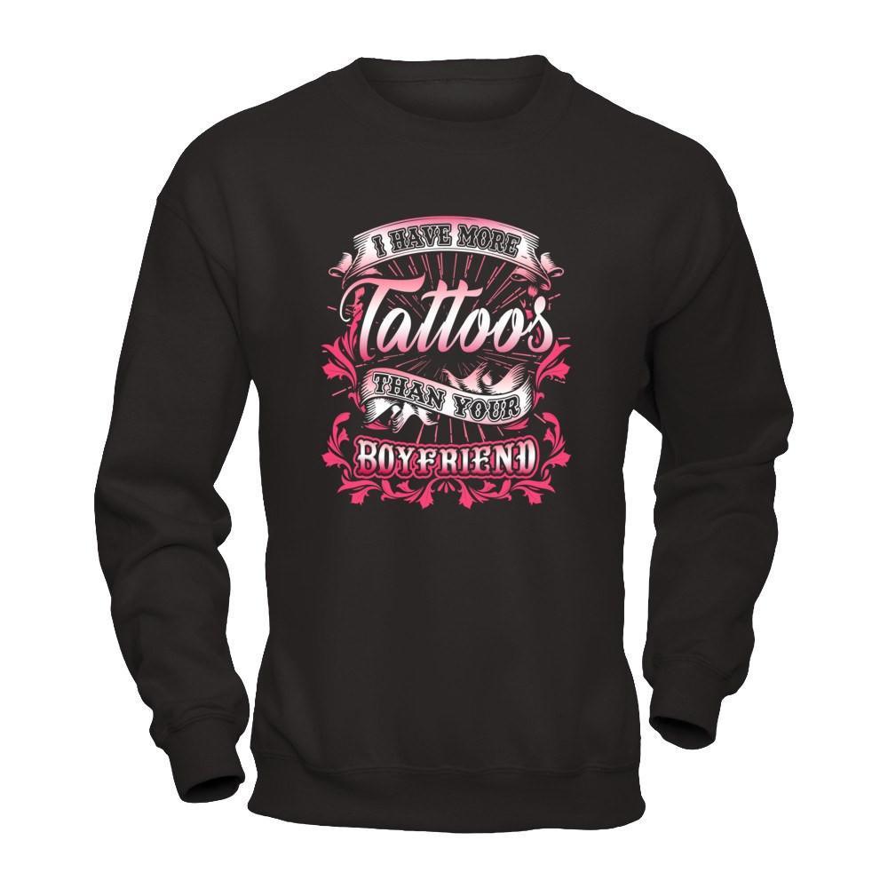 I Have More Tattoos Than Your Boyfriend T-Shirt & Hoodie | Teecentury.com