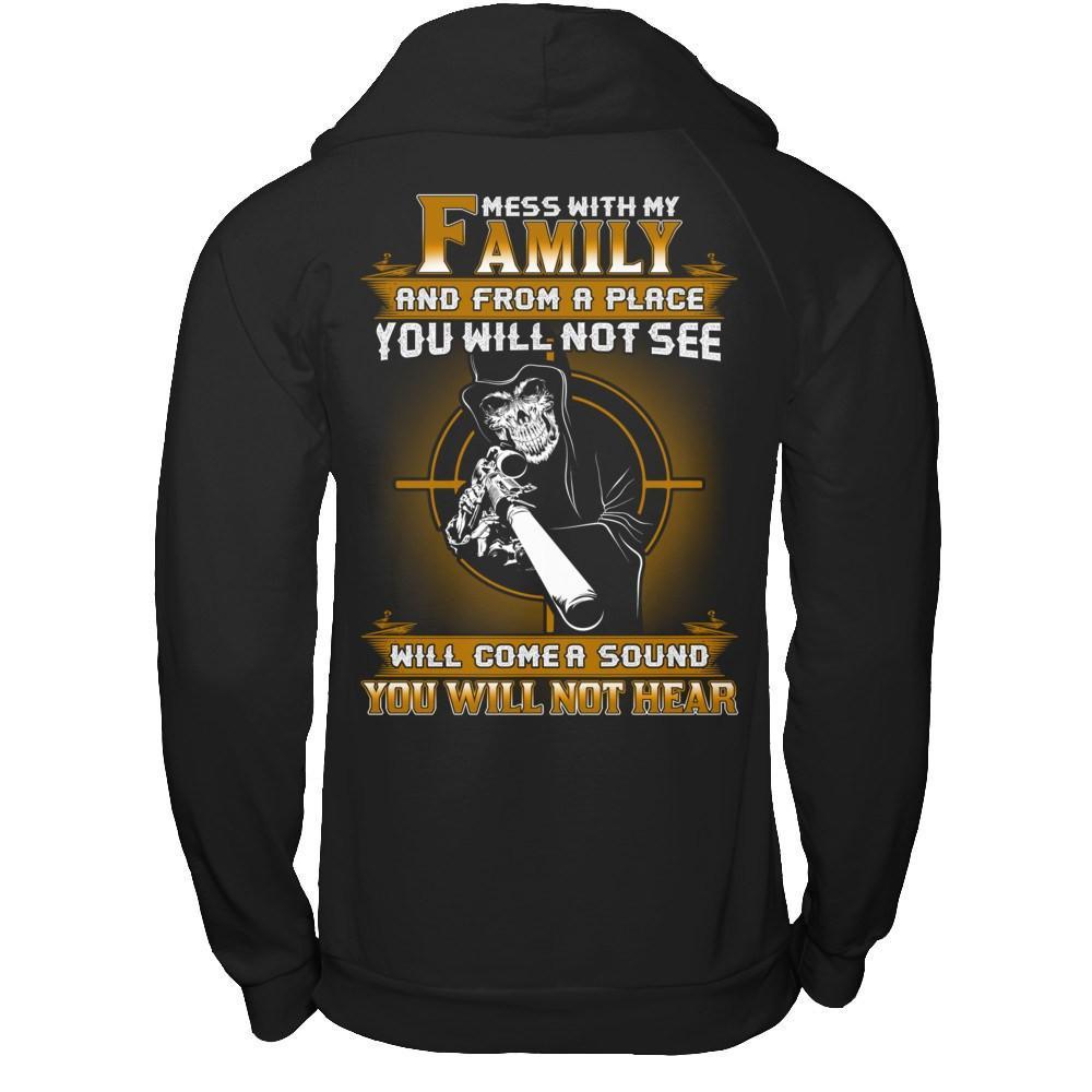 Mess With My Family And From A Place You Will Not See T-Shirt & Hoodie | Teecentury.com