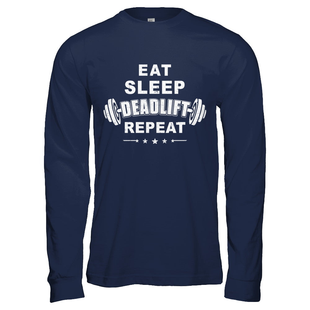 Eat Sleep Deadlift Repeat Powerlifting Weight Lifting T-Shirt & Hoodie | Teecentury.com