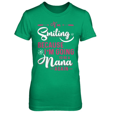 I'm Smiling Because I'm Going To Be A Nana Again T-Shirt & Hoodie | Teecentury.com