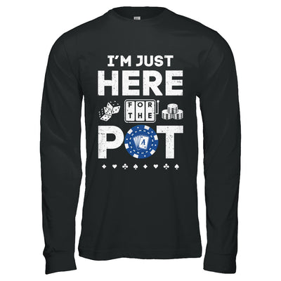 I'm Just Here For The Pot Funny Poker T-Shirt & Hoodie | Teecentury.com