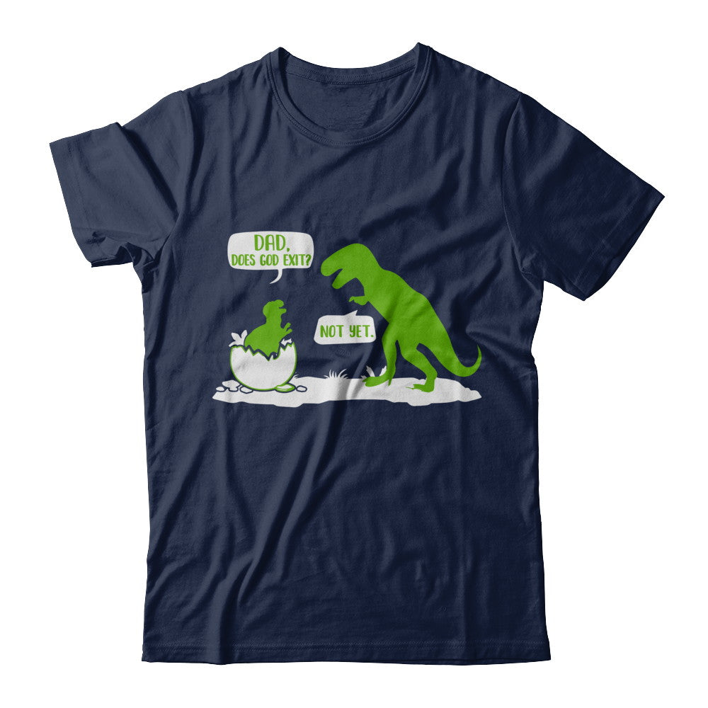 Dad Does God Exist Dinosaurs Funny T-Shirt & Hoodie | Teecentury.com