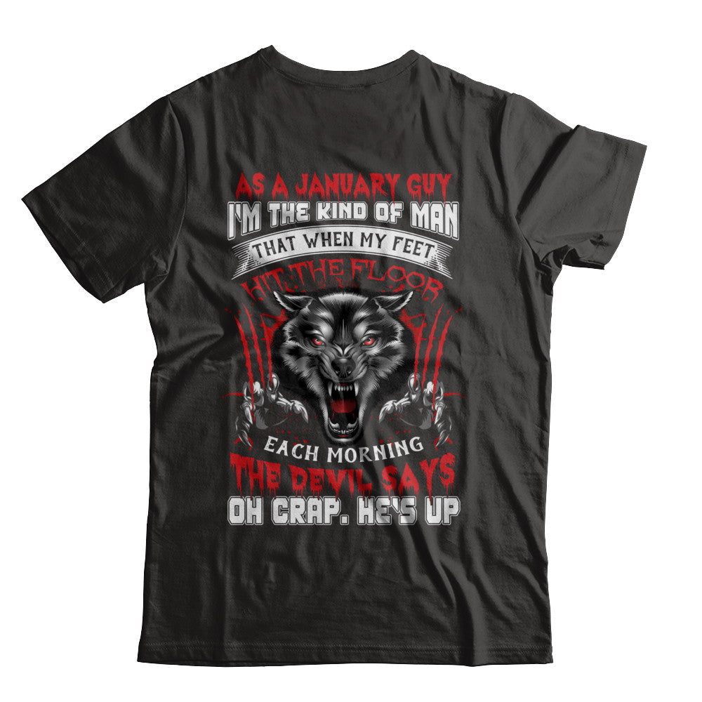 As A January Guy I Am The Kind Of Man T-Shirt & Hoodie | Teecentury.com